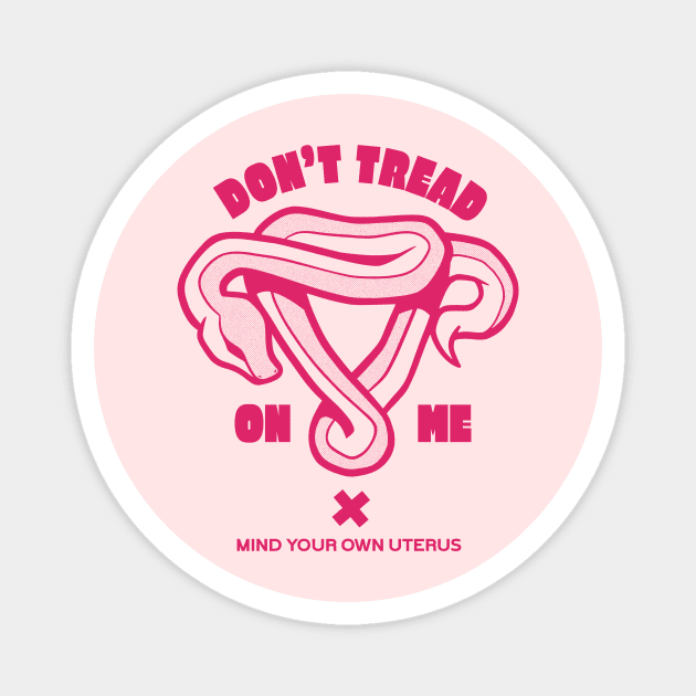 Don't Tread on Me // Mind Your Own Uterus // Feminist Womens Rights Magnet by SLAG_Creative